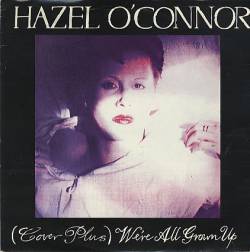 Hazel O'Connor : (Cover Plus) We're All Grown Up